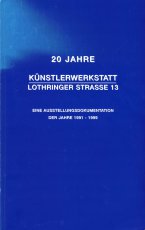 20-jahre-kuenstlerwerkstatt-lothringerstrasse-13-dokumentation-der-jahre-1991-1999-erschienen-2000